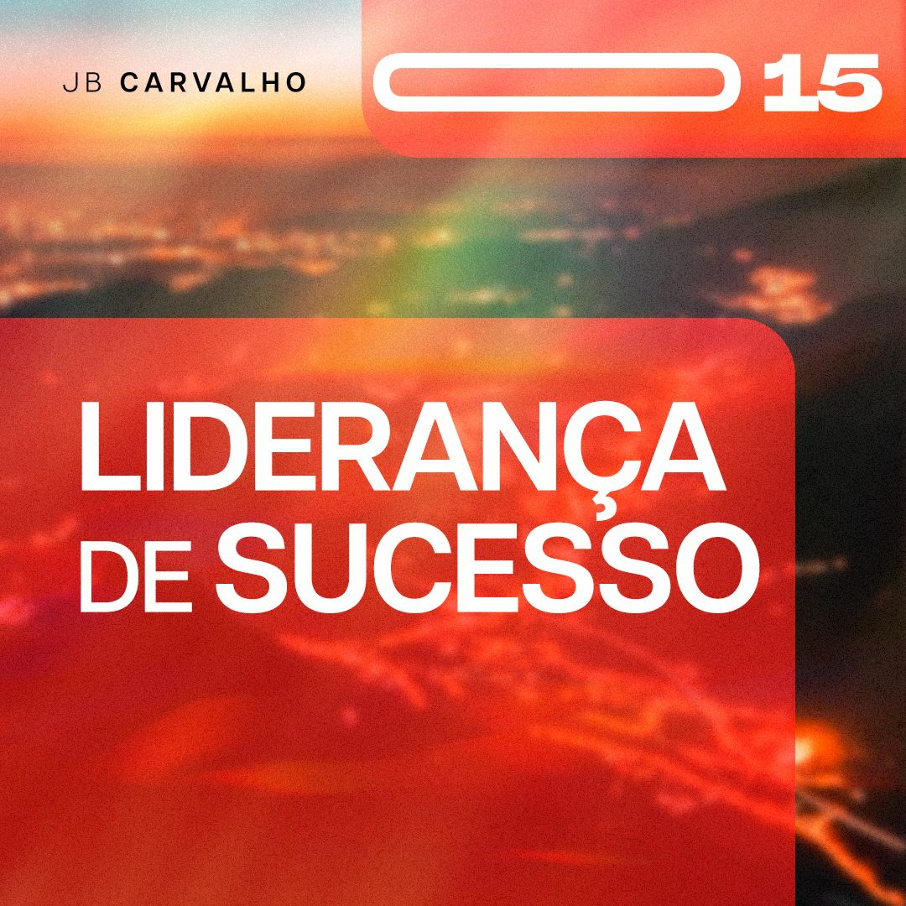 #015 - Liderança de Sucesso - Promessas Nossas de cada dia - JB Carvalho episode artwork