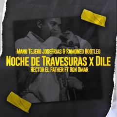 Noche de Travesuras x Dile - Hector el Father ft Don Omar (Manu Tejero, JoseFrias & Ramoned Bootleg)
