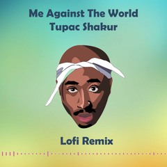 Tupac - Me Against The World Lofi Remix