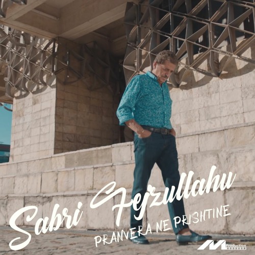 Sabri Fejzullahu - Pranvera ne Prishtinë