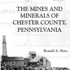 ❤️ Download The Mines and Minerals of Chester County, Pennsylvania by  Ronald A Sloto