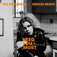 The Kid Laroi - Need You Most (ERHOD Remix)