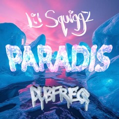Dubfreq X Lil Squiggz - Paradis