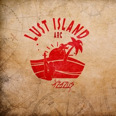 Lust Island Arc (WATCH MUSIC VID ON YOUTUBE)