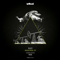 Rigzz - Industrial (Yaya Remix) [Moan Recordings]