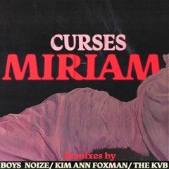 Curses  - Miriam (Kim Ann Foxman Remix)