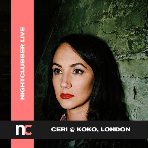 Nightclubber Live... with Ceri @ KOKO, London