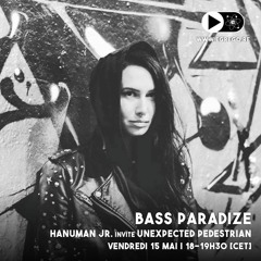 Bass Paradize - Hanuman Jr. invite Unexpected Pedestrian (Mai 2020)