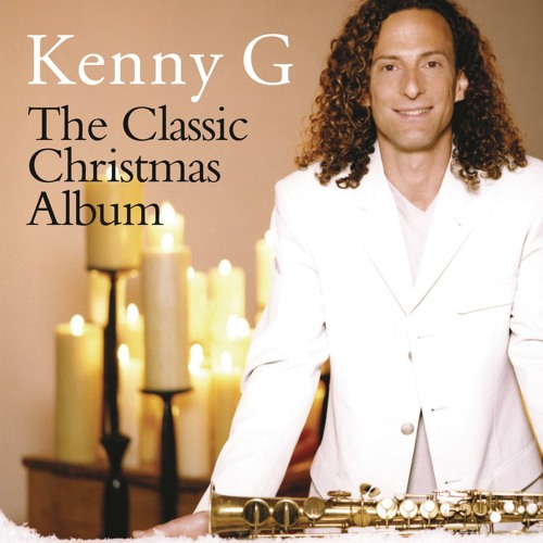 The Classic Christmas Album by Kenny G | Free Listening on SoundCloud