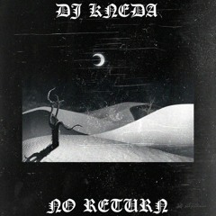 DJ KNEDA - NO RETURN