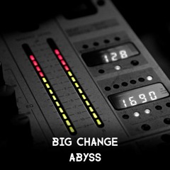 Big Change - Abyss
