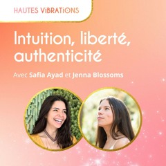 Intuition, liberté, authenticité : les clés d’une vie épanouie selon Safia Ayad