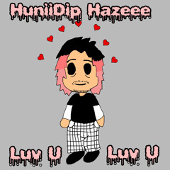 HuniiDip Hazeee - Luv U (prod.zoukba)