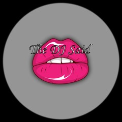 The Dj Said
