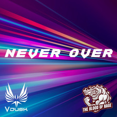 The Blood Of Rage & V-Dusk - Never Over [FREE DL]