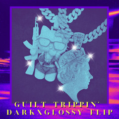 GUILT TRIPPIN DXG flip