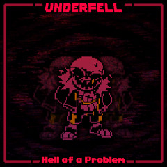 Underfell - Hell Of A Problem (flp in desc)