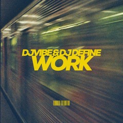 VIBE & DEFINE - WORK (Original Mix)