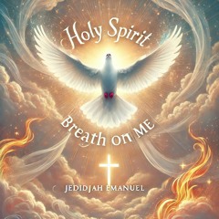 Holy spirit, breath on me Version 2