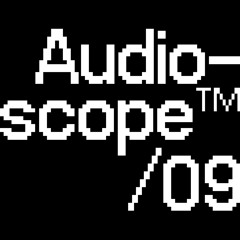 Audioscope #9 (Dreams Between Dimensions)