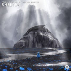 FAYBL & Xuinn -  Shelter (ft. Micah Martin)