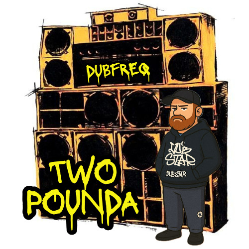 Dubfreq - Two Pounda (OUT NOW)