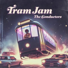 Tram Jam - The Conductors