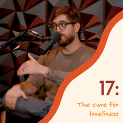 17: Why am I lonely?