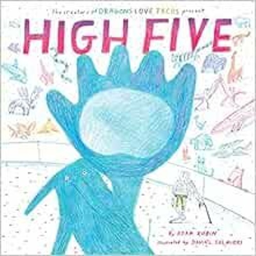 [FREE] EPUB ✅ High Five by Adam Rubin,Daniel Salmieri KINDLE PDF EBOOK EPUB