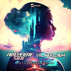 Alternate Side & Humalien - Psychedelic Dreams (OUT NOW!)