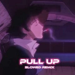 PULL UP (slowed-reverb)