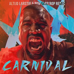 Kanye West & Ty Dolla $ign - CARNIVAL (Altijd Larstig & Rob Gasd'rop RAVE Remix) [Free Download]