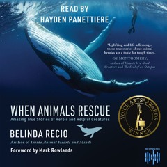 Audiobooks: "When Animals Rescue" by Belinda Recio, narrated by Hayden Panettiere