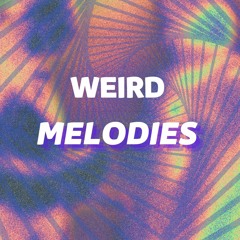 WEIRD MELODIES (Freestyle Set)