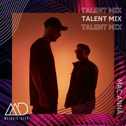 MELODIC DEEP TALENT MIX SERIES #239 | MAC:ANNÂ