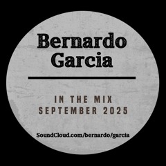 Bernardo Garcia in the mix September 2025***Free Download***