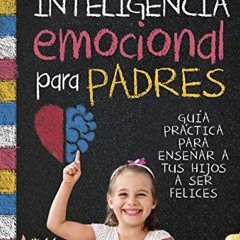 [READ] PDF EBOOK EPUB KINDLE Inteligencia emocional para padres (Padres y educadores) (Spanish Editi