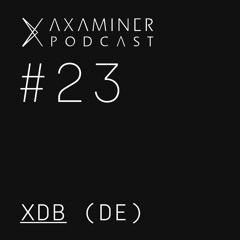 Axaminer Podcast 023 - XDB ( DE )