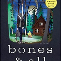 READ/DOWNLOAD=) Bones & All FULL BOOK PDF & FULL AUDIOBOOK