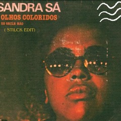 Sandra De Sá - Olhos Coloridos (Stilck Edit)