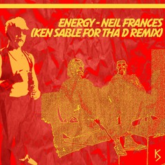 Energy- Neil Frances (Ken Sable For Tha D Remix)