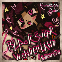 DJKurara - BlackSugar♡Wonderland [Underscore Remix] [feat. Kasane Teto]