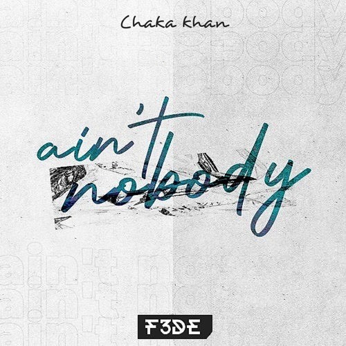 Stream Chaka Khan - Ain't Nobody (F3DE Edit) by F3DE | Listen online for  free on SoundCloud