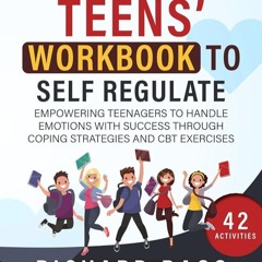 ✔Kindle⚡️ The Teens' Workbook to Self Regulate: Empowering Teenagers to Handle Emotions with Su