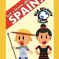 download EBOOK ✓ Let’s Learn About Spain: Kid History: Making learning fun! by  Logan