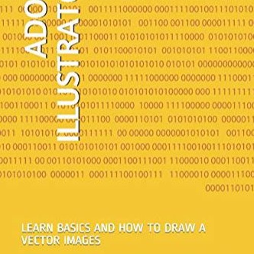Stream [EBOOK] ADOBE ILLUSTRATOR LEARN BASICS AND HOW TO DRAW A VECTOR