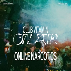 Online Narcotics at Club Vitamin ON AIR 2 San Francisco | 6 August 2022