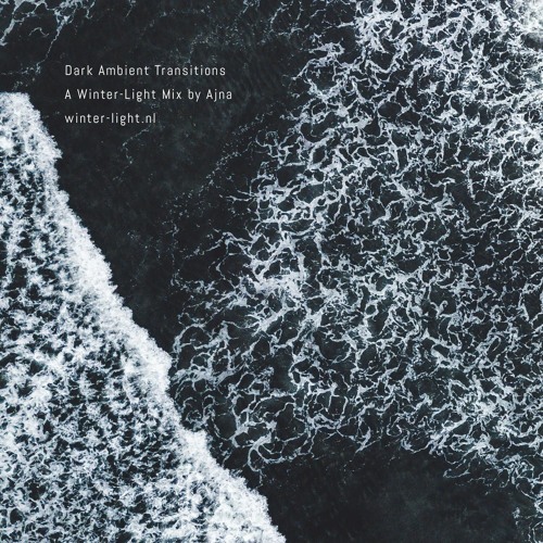 Dark Ambient Transitions: A Winter-Light Mix by Ajna