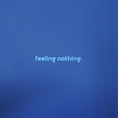 feeling nothing by .diedlonely & lostlight — but it's a + slowed version.
