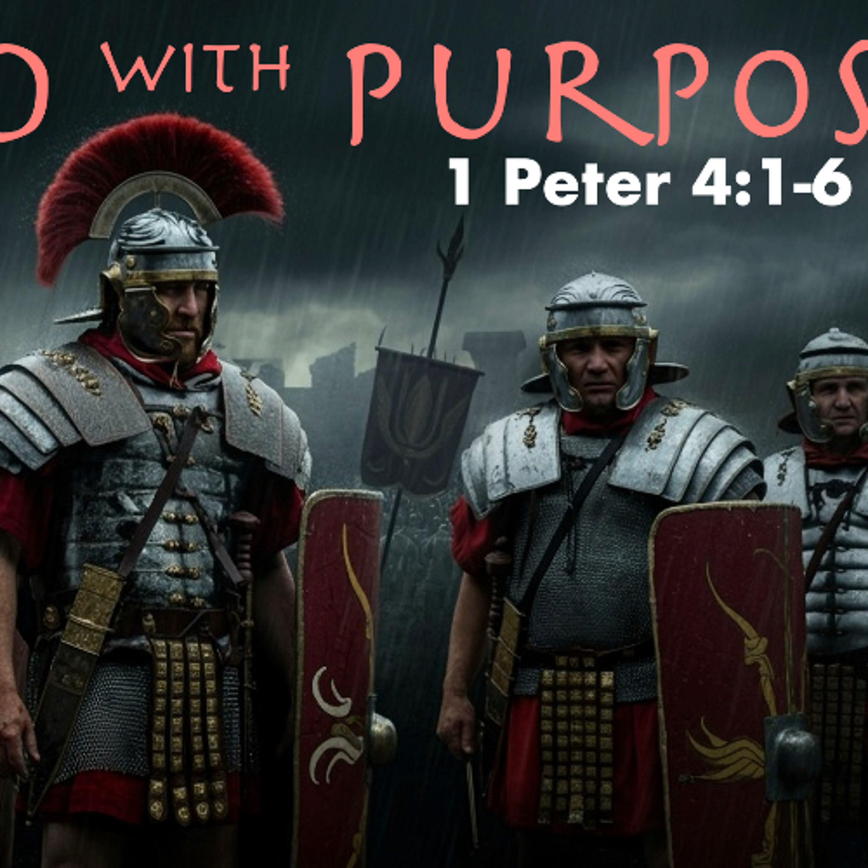 Armed with Purpose - 1 Peter 4;1-6 - Jared Novak episode artwork